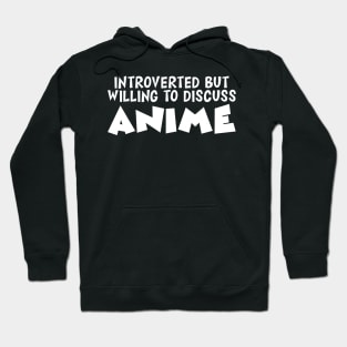 Anime - Introvert but willing to discuss Anime Hoodie